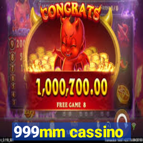 999mm cassino